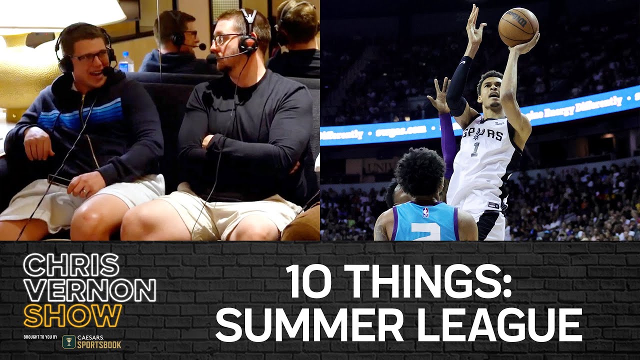 Chris Vernon Show 10 Things From Summer League Vegas + Marcus Smart